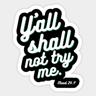 Yall Shall Not Try Me Sticker